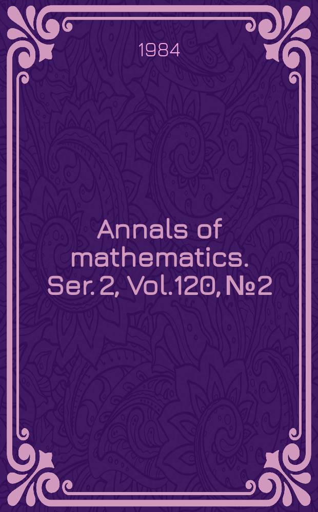 Annals of mathematics. Ser. 2, Vol.120, №2