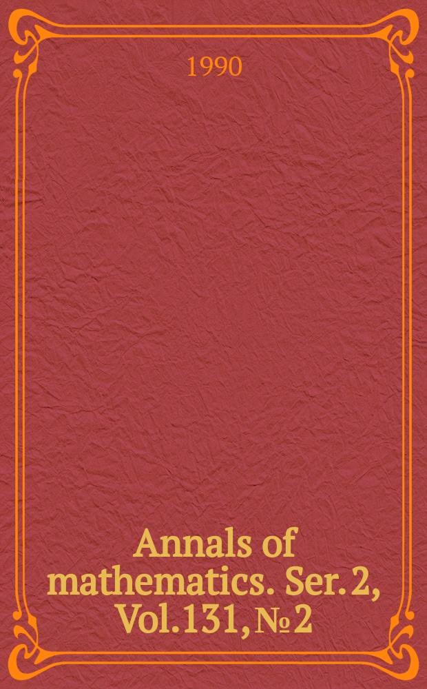 Annals of mathematics. Ser. 2, Vol.131, №2