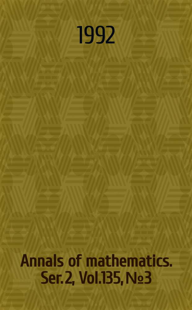 Annals of mathematics. Ser. 2, Vol.135, №3