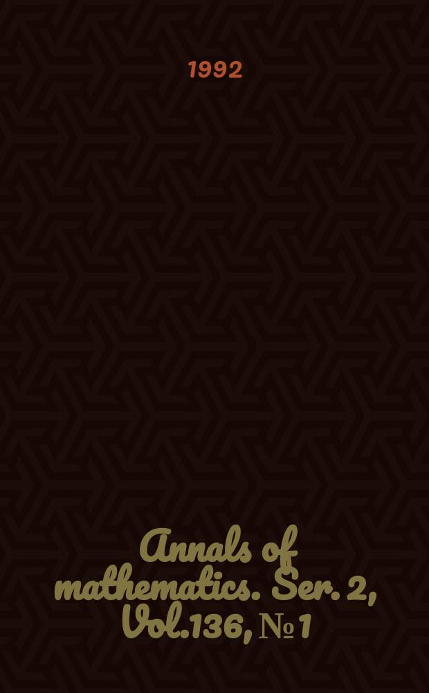 Annals of mathematics. Ser. 2, Vol.136, №1