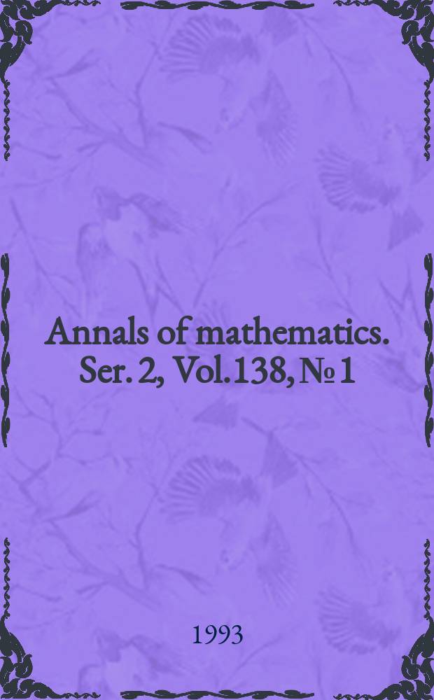 Annals of mathematics. Ser. 2, Vol.138, №1