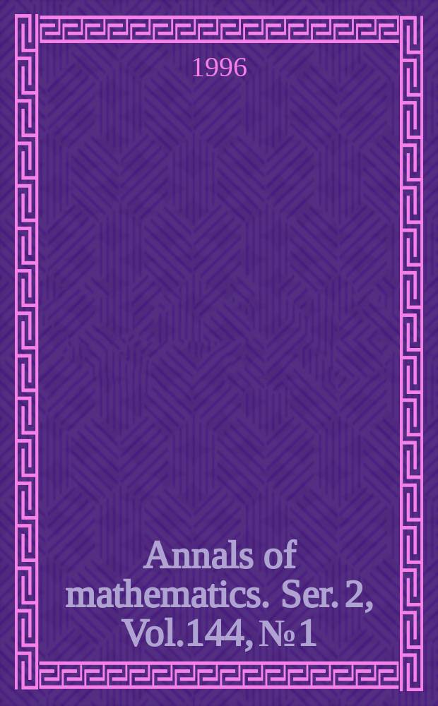 Annals of mathematics. Ser. 2, Vol.144, №1