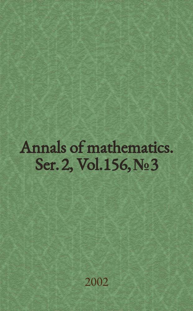 Annals of mathematics. Ser. 2, Vol.156, №3
