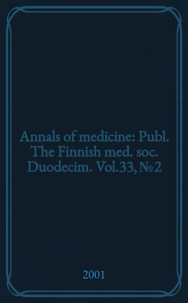 Annals of medicine : Publ. The Finnish med. soc. Duodecim. Vol.33, №2