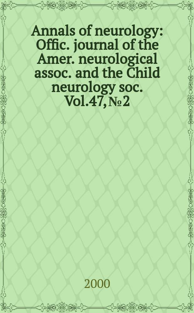 Annals of neurology : Offic. journal of the Amer. neurological assoc. and the Child neurology soc. Vol.47, №2