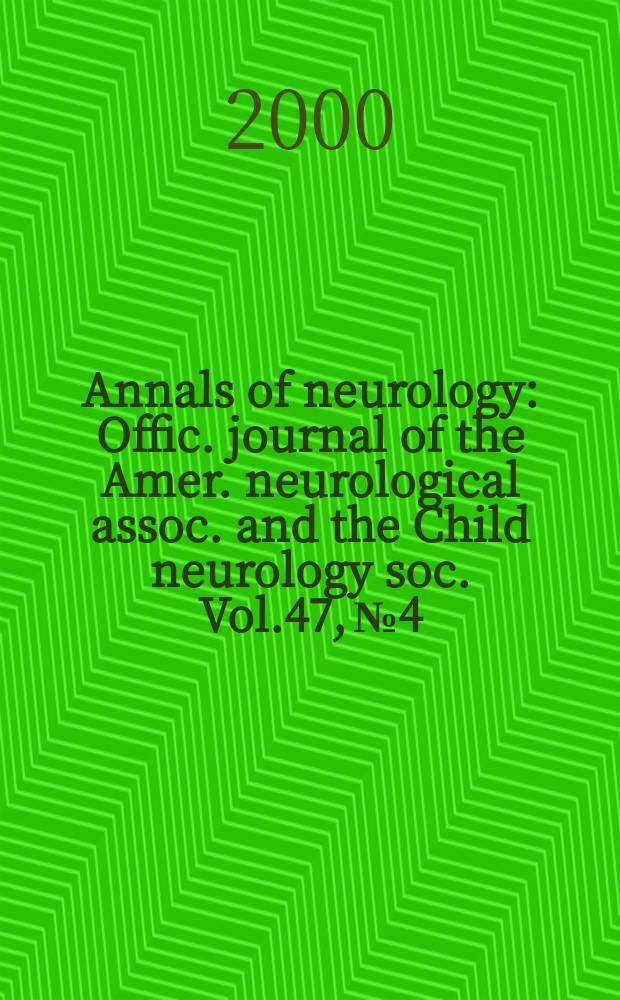 Annals of neurology : Offic. journal of the Amer. neurological assoc. and the Child neurology soc. Vol.47, №4