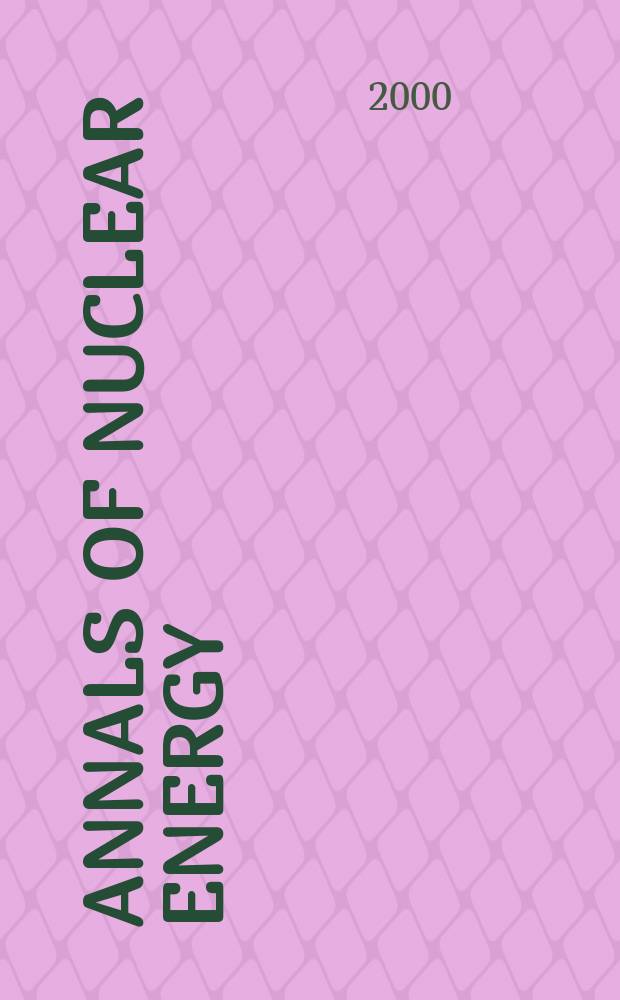 Annals of nuclear energy : The Journal of nuclear energy. Vol.27, №4