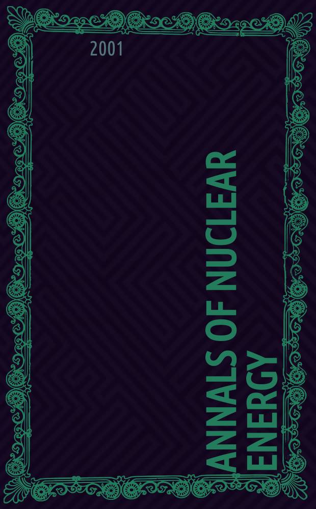 Annals of nuclear energy : The Journal of nuclear energy. Vol.28, №11