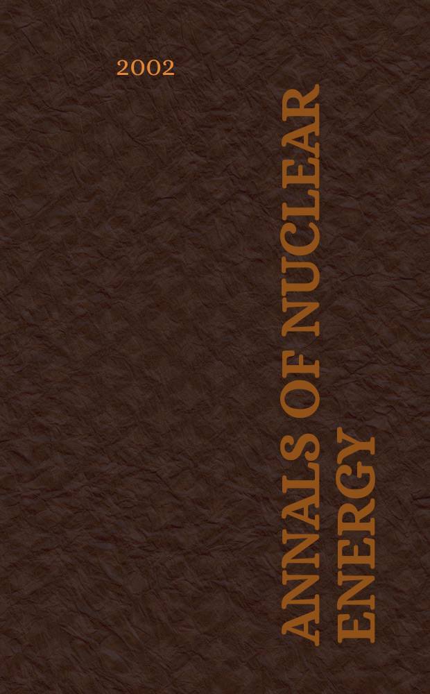Annals of nuclear energy : The Journal of nuclear energy. Vol.29, №6