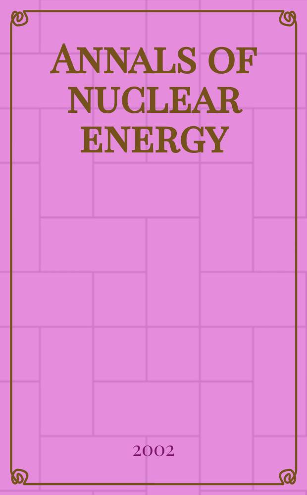 Annals of nuclear energy : The Journal of nuclear energy. Vol.29, №13