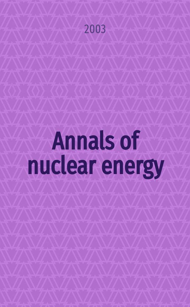 Annals of nuclear energy : The Journal of nuclear energy. Vol.30, №5