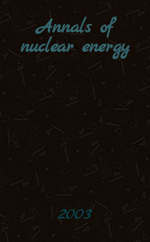 Annals of nuclear energy : The Journal of nuclear energy. Vol.30, №9