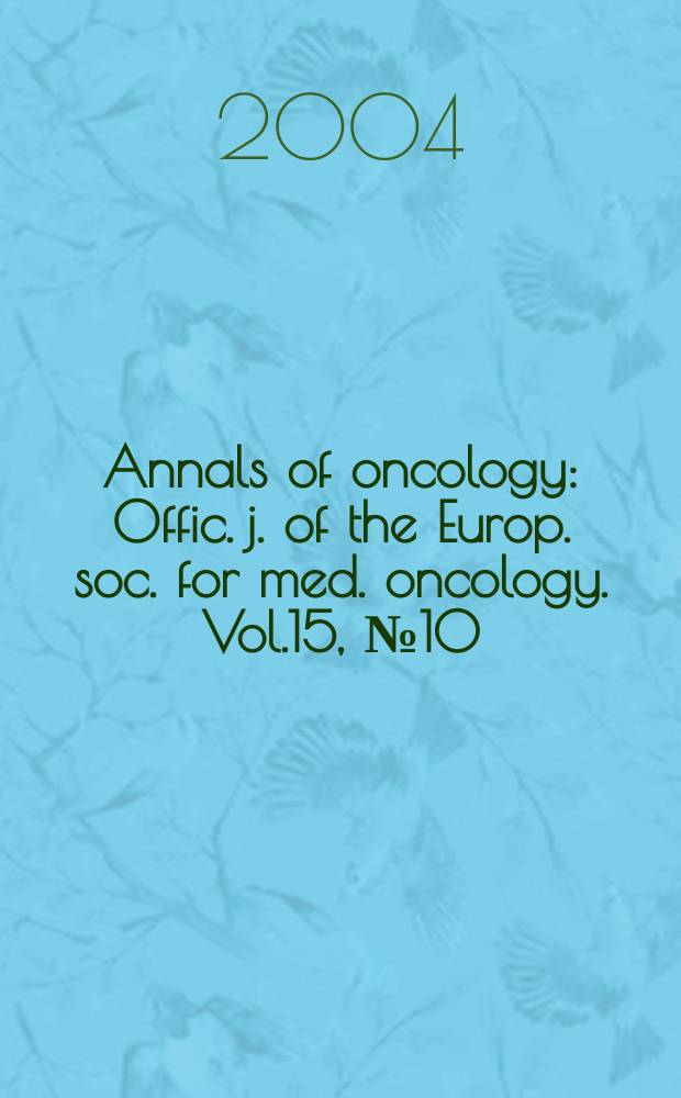 Annals of oncology : Offic. j. of the Europ. soc. for med. oncology. Vol.15, №10