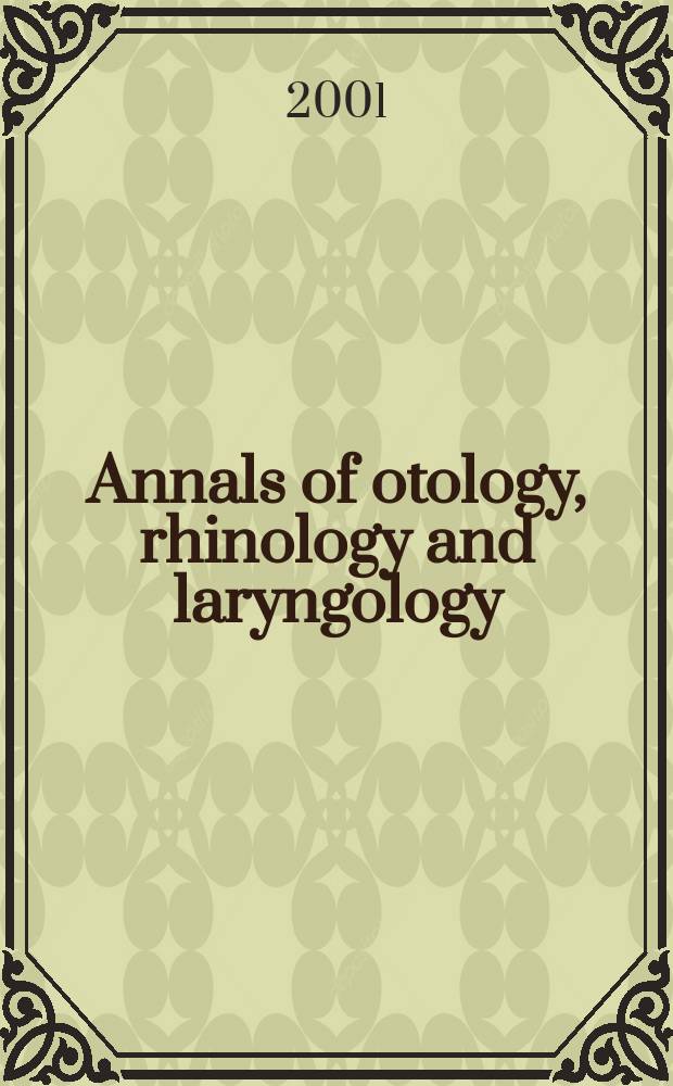 Annals of otology, rhinology and laryngology : Founded by James Pleasant Parker. Vol.110, №10