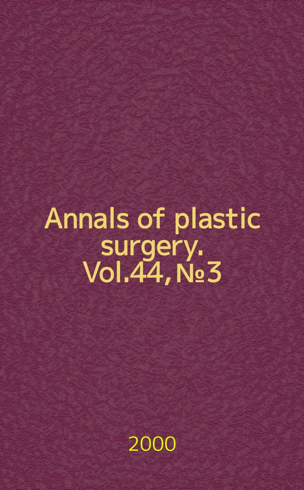 Annals of plastic surgery. Vol.44, №3