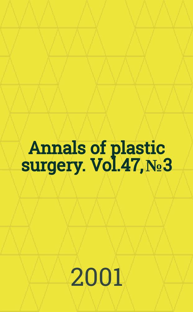 Annals of plastic surgery. Vol.47, №3