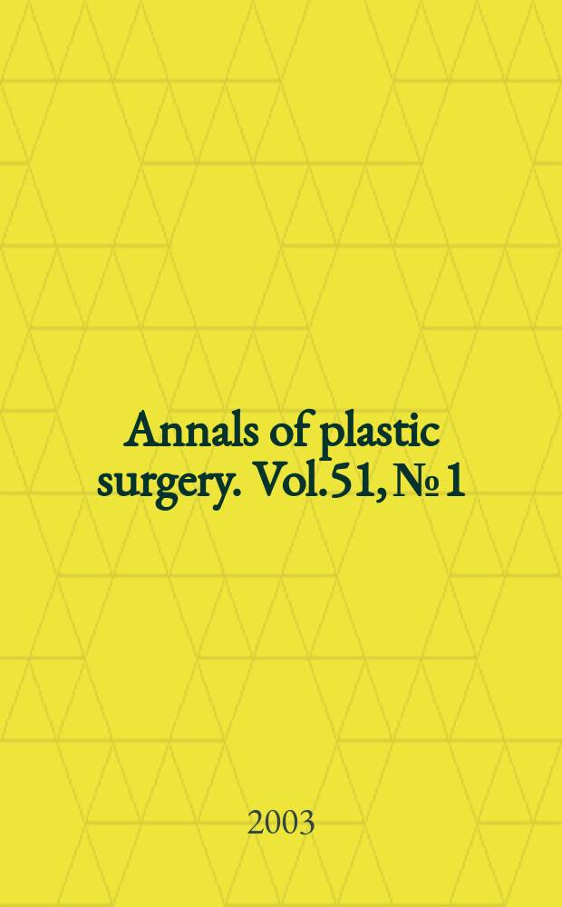 Annals of plastic surgery. Vol.51, №1