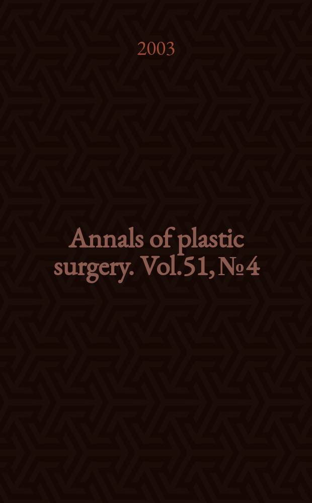 Annals of plastic surgery. Vol.51, №4