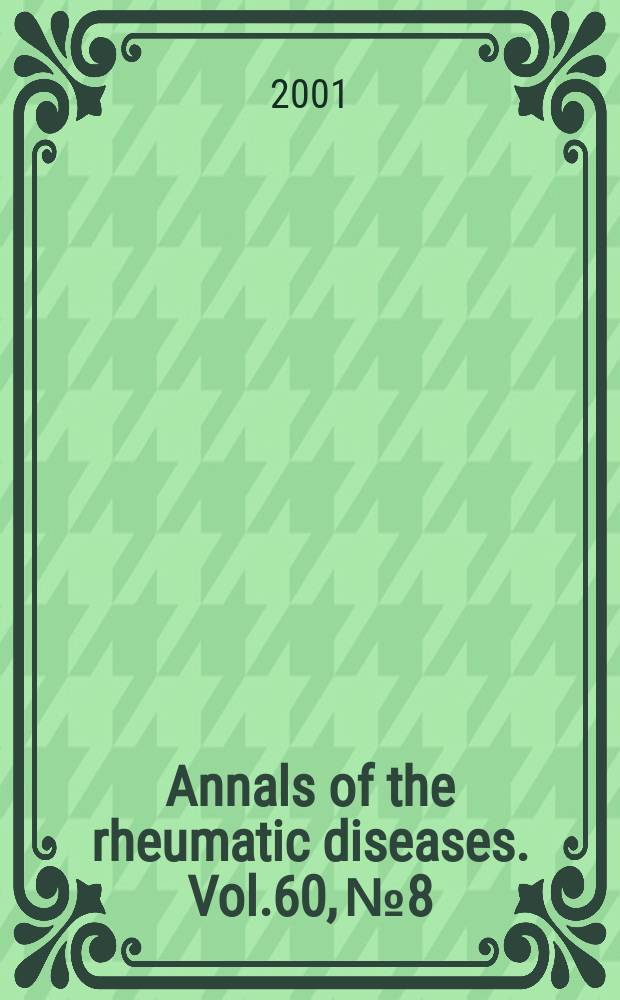 Annals of the rheumatic diseases. Vol.60, №8