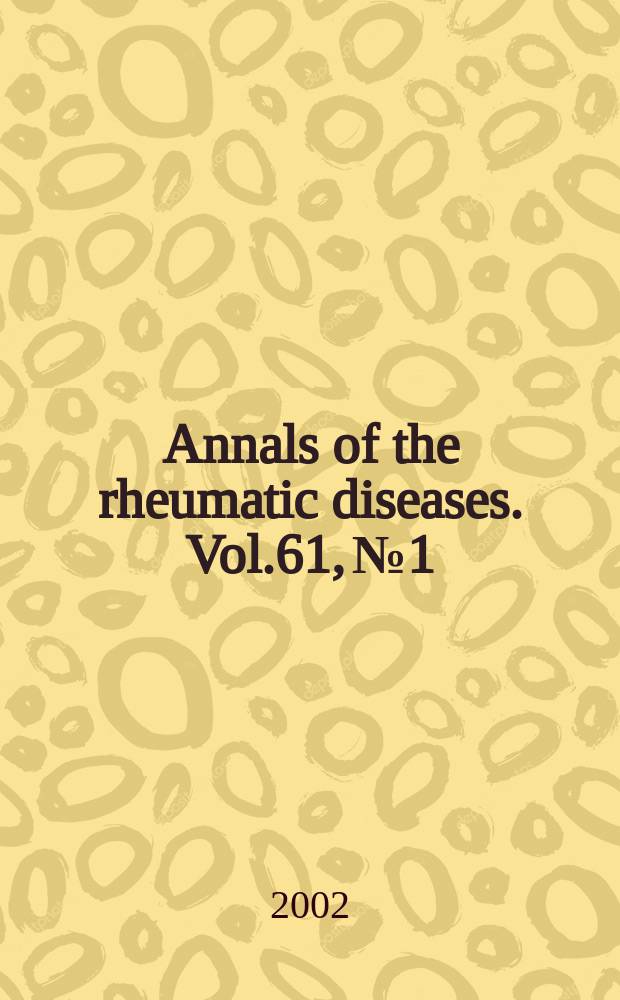 Annals of the rheumatic diseases. Vol.61, №1