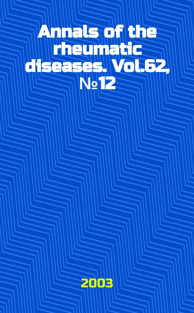 Annals of the rheumatic diseases. Vol.62, №12