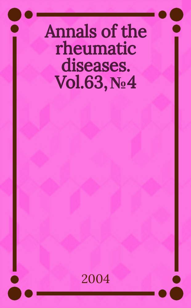 Annals of the rheumatic diseases. Vol.63, №4