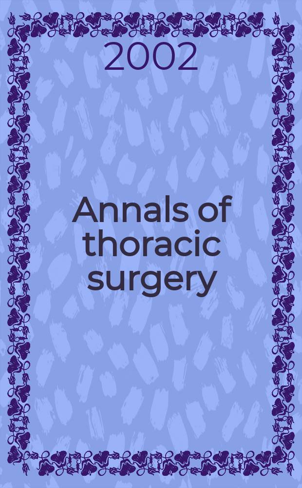 Annals of thoracic surgery : Offic. j. of the Soc. of thoracic surgeons a. the Southern thoracic surgical assoc. Vol.74, №6