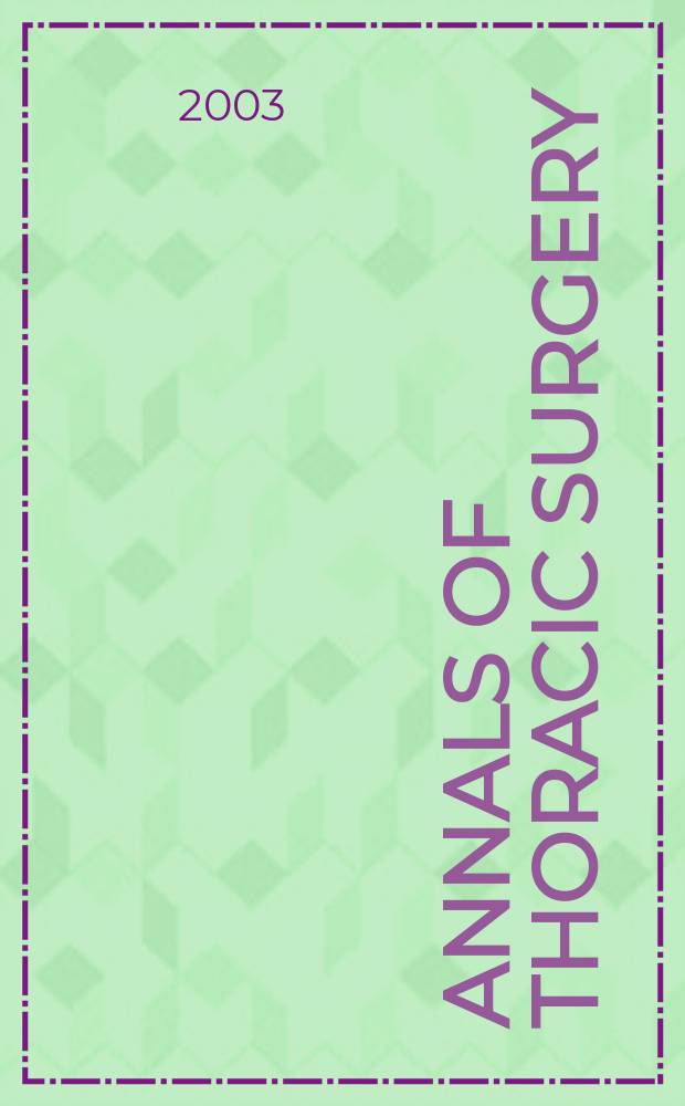 Annals of thoracic surgery : Offic. j. of the Soc. of thoracic surgeons a. the Southern thoracic surgical assoc. Vol.75, №4