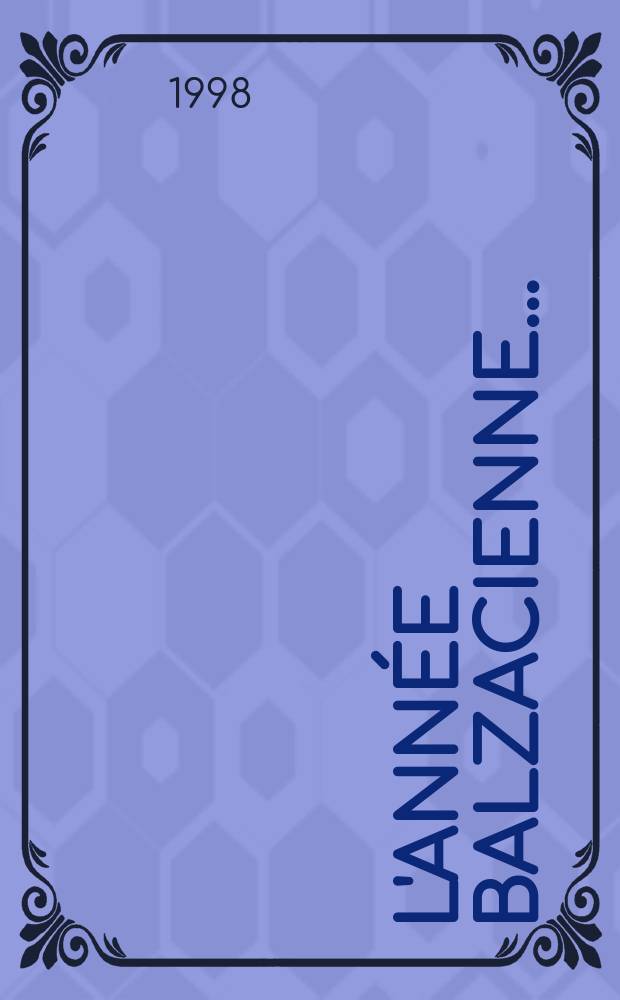 L'Année balzacienne.. : Publ. par le Groupe d'études balzaciennes. N.S., 19