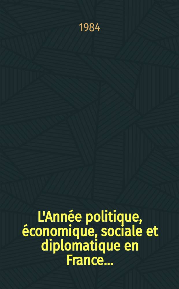 L'Année politique, économique, sociale et diplomatique en France...