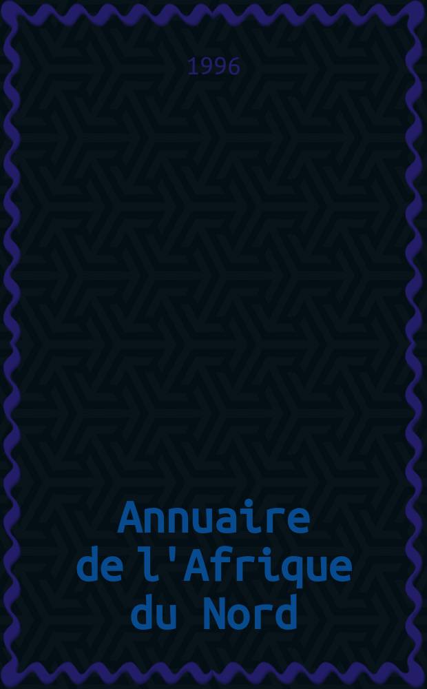 Annuaire de l'Afrique du Nord : Publ. par le Centre de recherches sur l'Afrique méditerranéenne. 33 : 1994