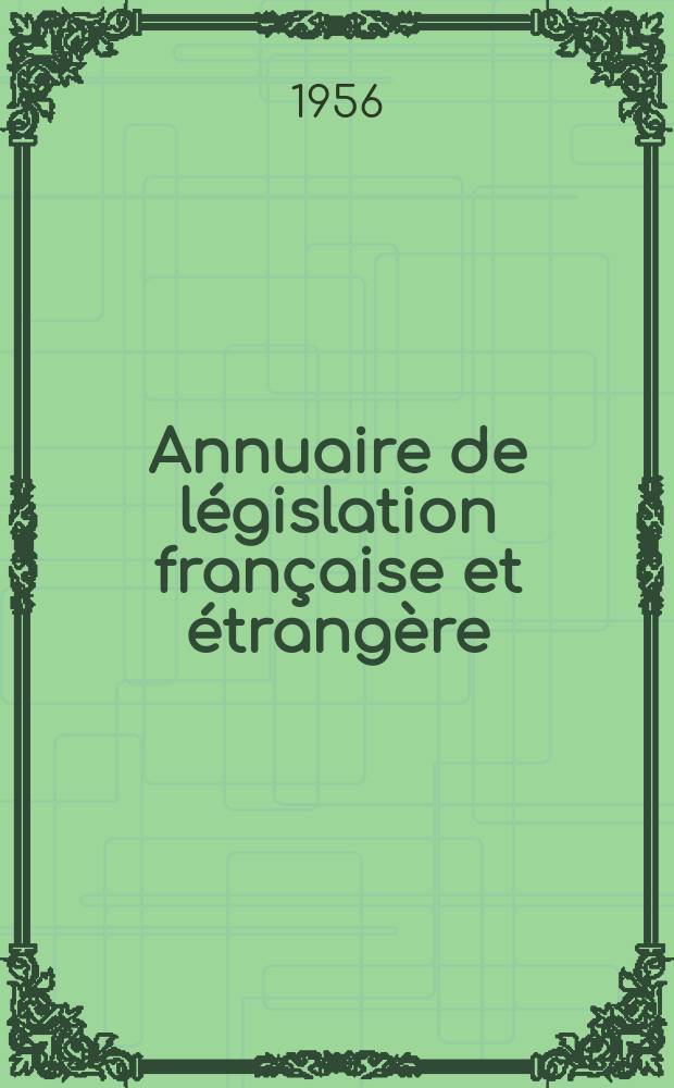 Annuaire de législation française et étrangère : Publ. par le Centre français de droit comparé. Cont. des notices sur l'évolution du droit dans les différents pays. 1950/1951