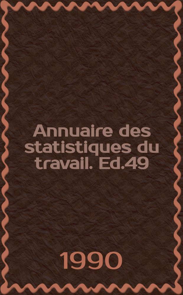 Annuaire des statistiques du travail. Ed.49 : Édition rétrospective sur les recensements de population 1945/1989