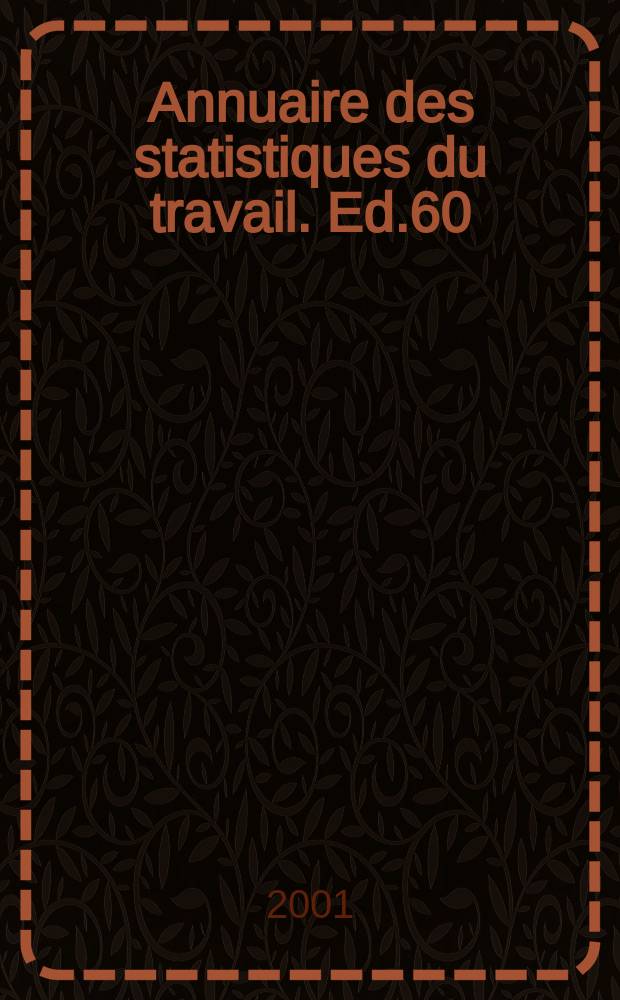 Annuaire des statistiques du travail. Ed.60