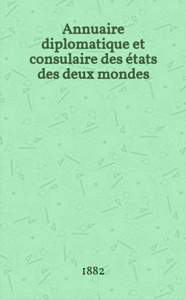 Annuaire diplomatique et consulaire des états des deux mondes : Suppl. à l'Almanach de Gotha