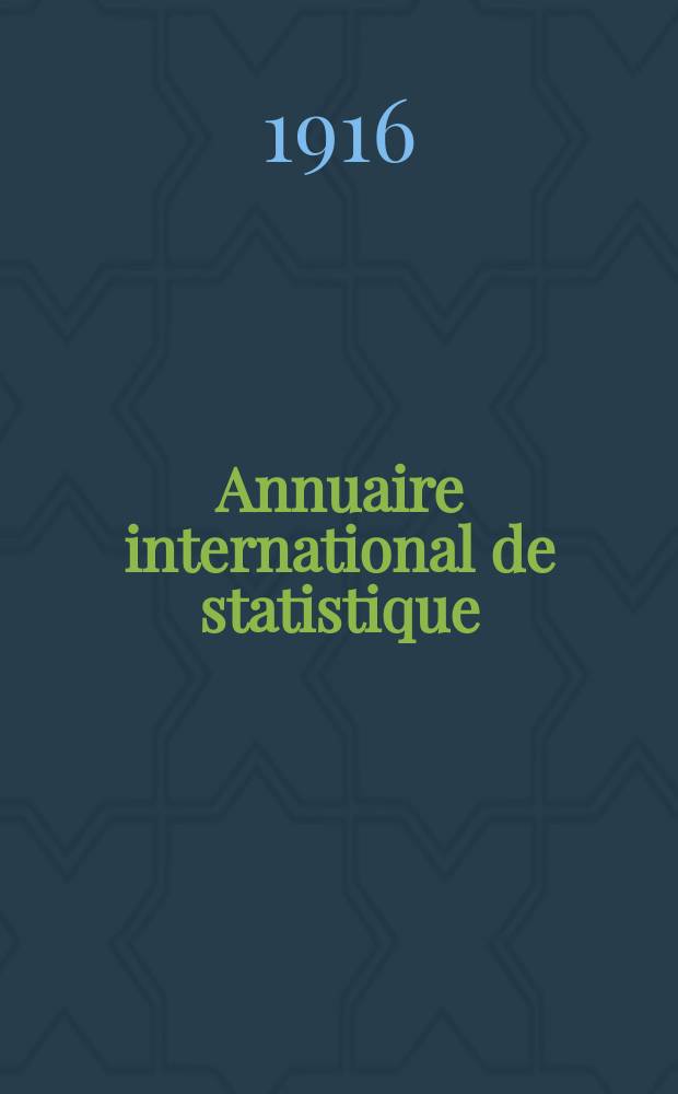 Annuaire international de statistique : Publ. par L'Office permanent de l'Inst. intern. de statistique
