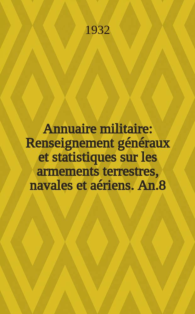Annuaire militaire : Renseignement généraux et statistiques sur les armements terrestres, navales et aériens. An.8