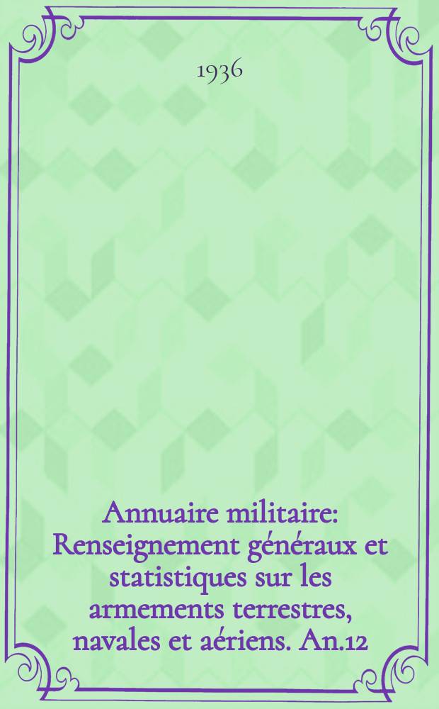 Annuaire militaire : Renseignement généraux et statistiques sur les armements terrestres, navales et aériens. An.12