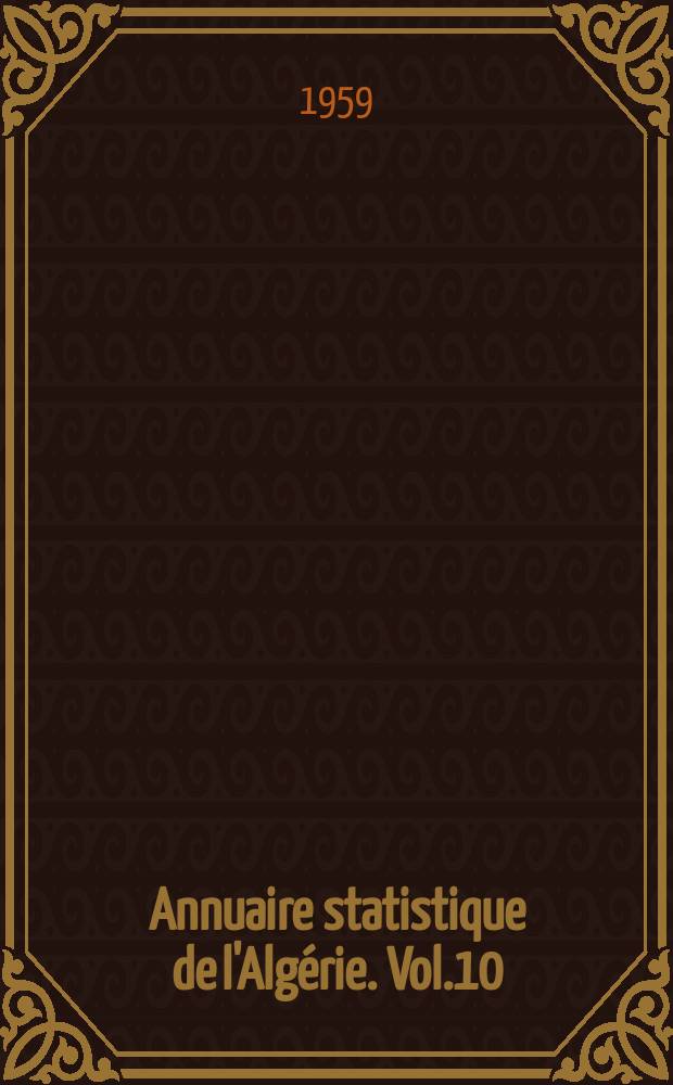 Annuaire statistique de l'Algérie. Vol.10 : 1958