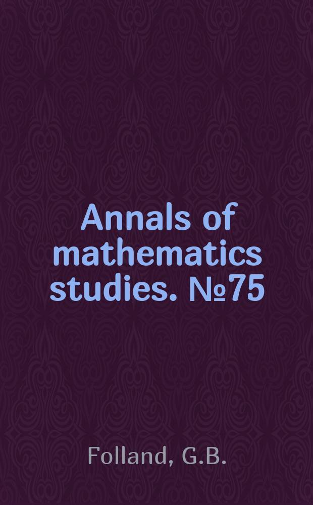Annals of mathematics studies. №75 : The Neumann problem for the Cauchy-Riemann complex