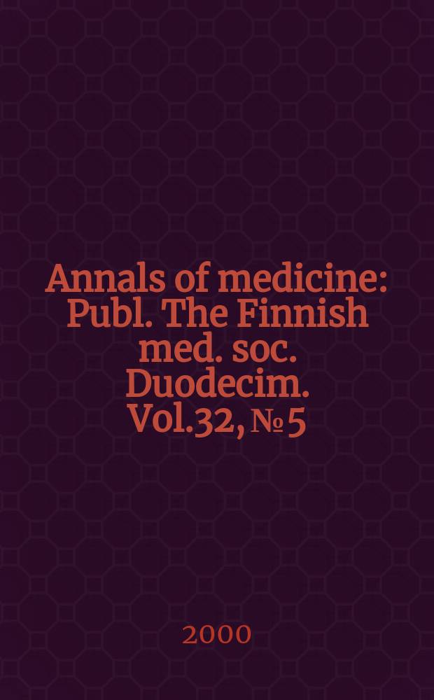 Annals of medicine : Publ. The Finnish med. soc. Duodecim. Vol.32, №5