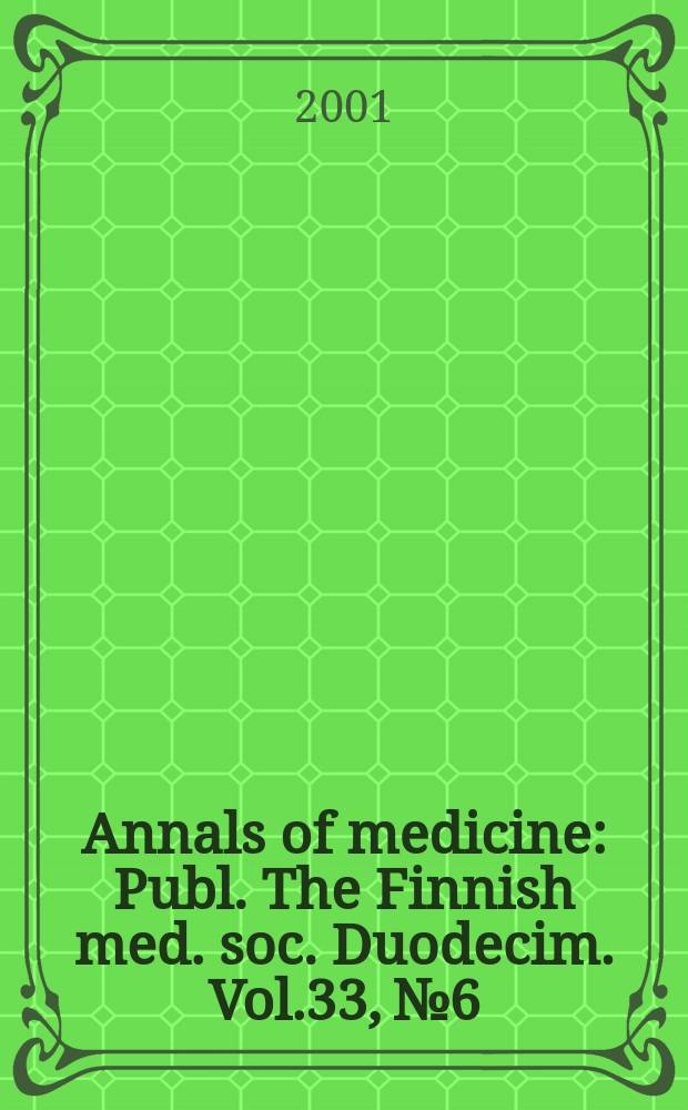 Annals of medicine : Publ. The Finnish med. soc. Duodecim. Vol.33, №6