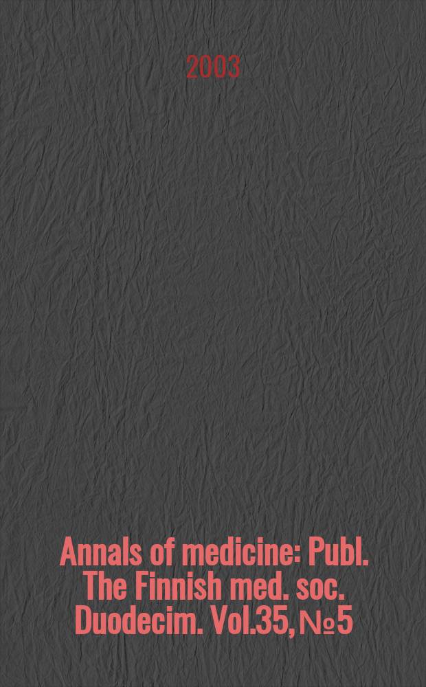Annals of medicine : Publ. The Finnish med. soc. Duodecim. Vol.35, №5