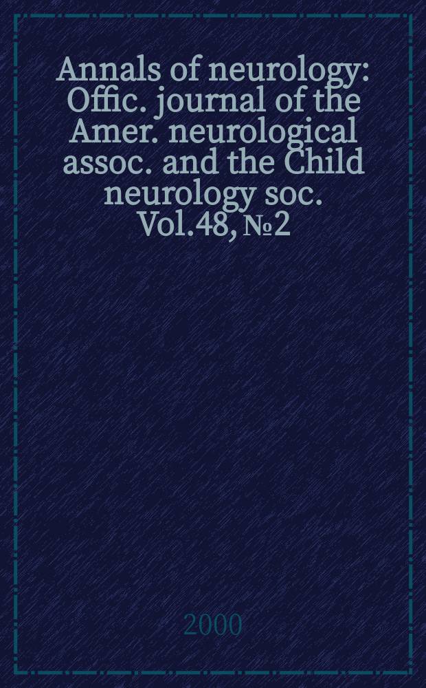 Annals of neurology : Offic. journal of the Amer. neurological assoc. and the Child neurology soc. Vol.48, №2