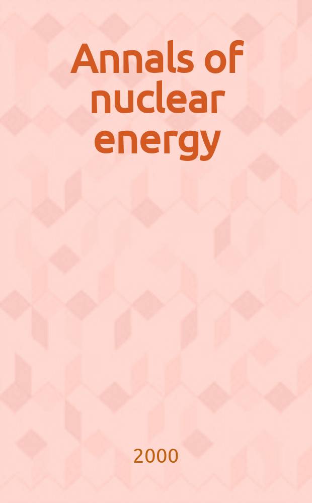 Annals of nuclear energy : The Journal of nuclear energy. Vol.27, №3
