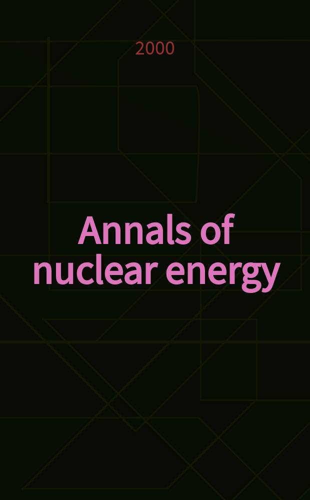 Annals of nuclear energy : The Journal of nuclear energy. Vol.27, №12