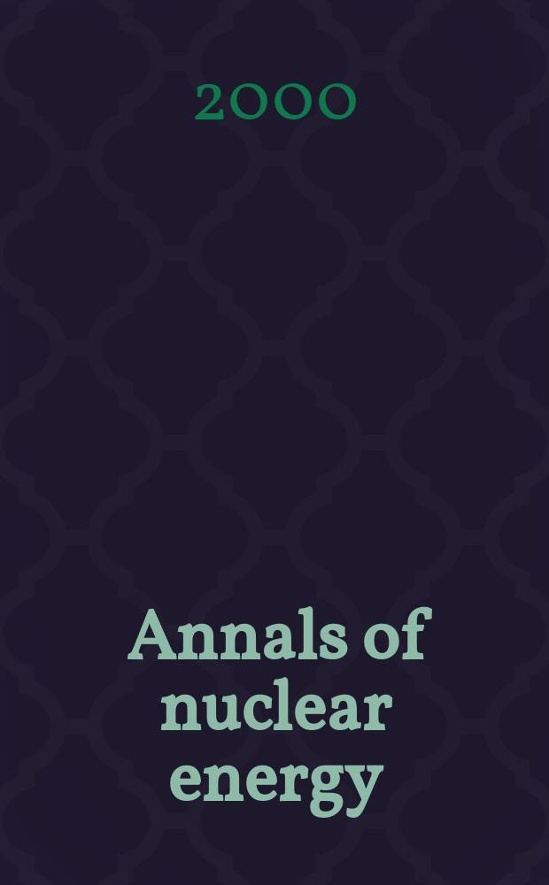 Annals of nuclear energy : The Journal of nuclear energy. Vol.27, №16