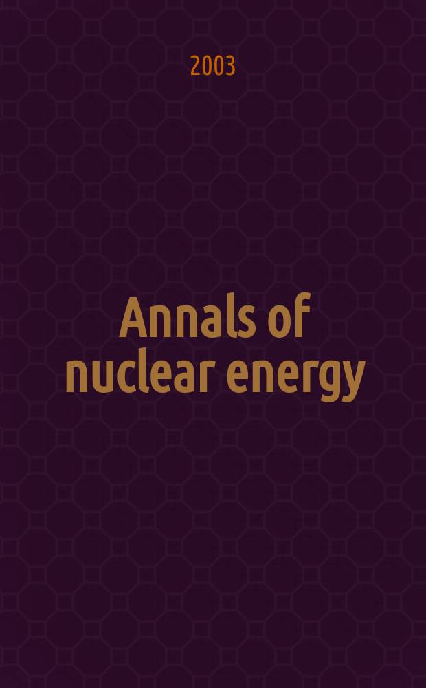 Annals of nuclear energy : The Journal of nuclear energy. Vol.30, №15