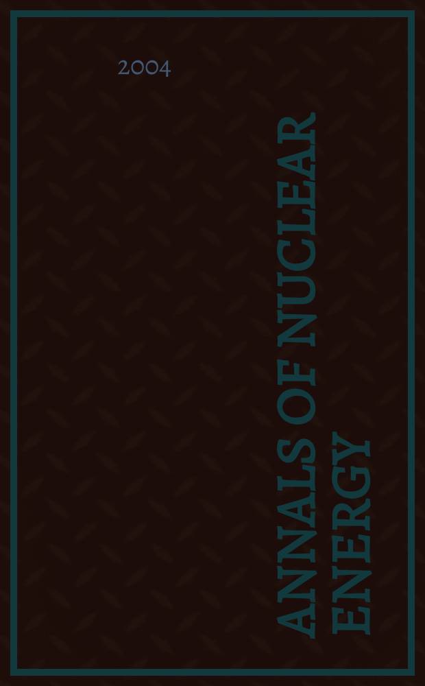 Annals of nuclear energy : The Journal of nuclear energy. Vol.31, №18