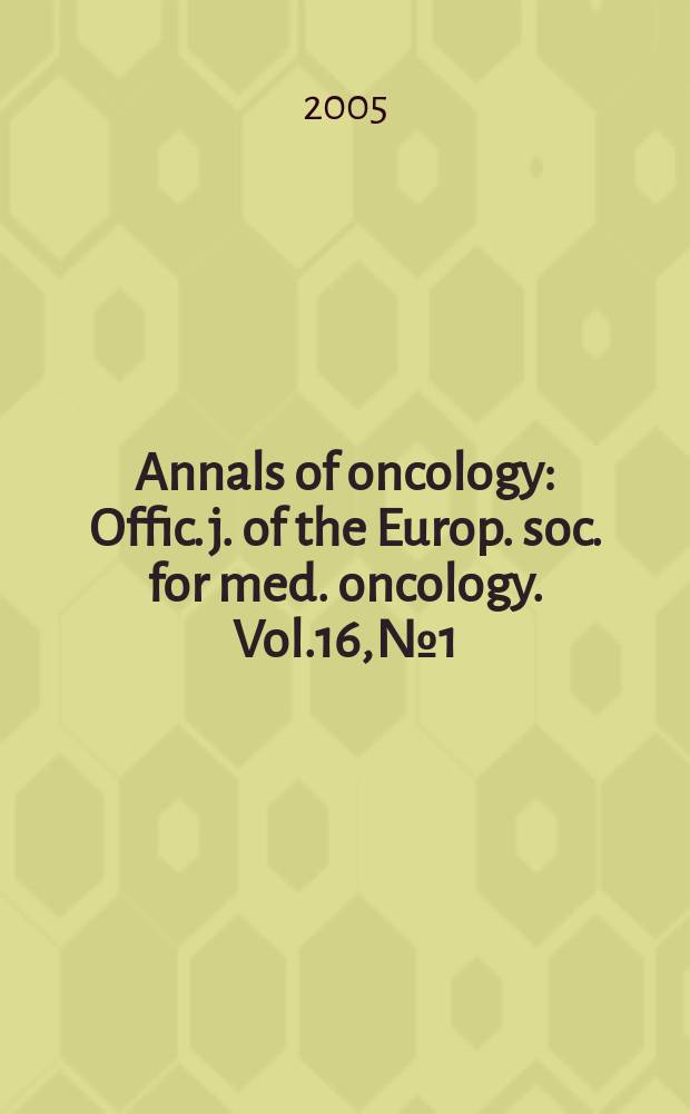 Annals of oncology : Offic. j. of the Europ. soc. for med. oncology. Vol.16, № 1